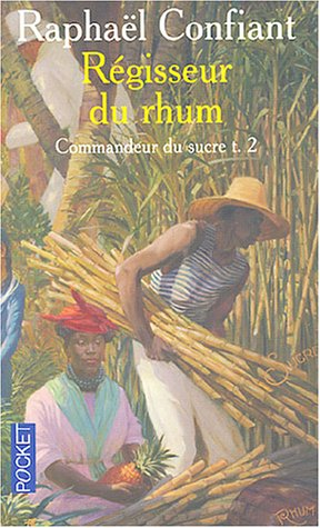 Commandeur du sucre. Vol. 2. Régisseur du rhum Raphaël Confiant Pocket