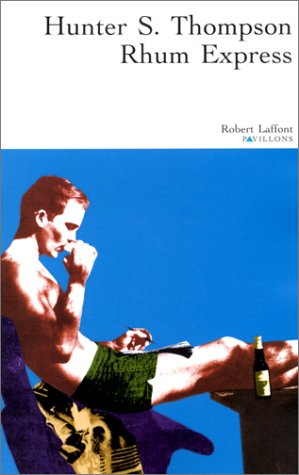 Rhum express Hunter Stockton Thompson R. Laffont
