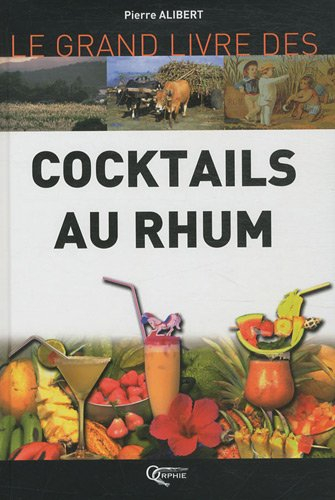 Le grand livre des cocktails au rhum Pierre Alibert Orphie